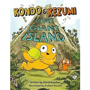 Kondo & Kezumi Visit Giant Island, Hardcover - David Goodner imagine