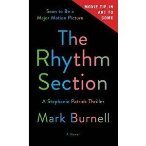 The Rhythm Section: A Stephanie Patrick Thriller - Mark Burnell imagine