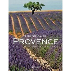 Provence: Food, Wine, Culture and Landscape - Lars Boesgaard imagine