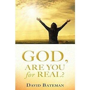 God, Are You for Real?, Paperback - David Bateman imagine