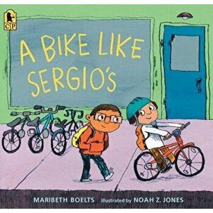 A Bike Like Sergio's, Paperback - Maribeth Boelts imagine