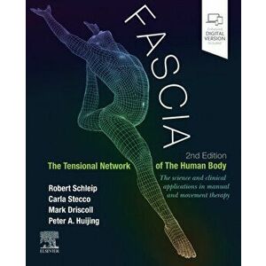 Fascia: The Tensional Network of the Human Body. The science and clinical applications in manual and movement therapy, 2 ed, Paperback - *** imagine