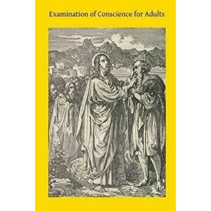 Examination of Conscience for Adults: A Comprehensive Examination of Conscience Based on Twelve Virtues for the Twelve Months of the Year, Paperback - imagine