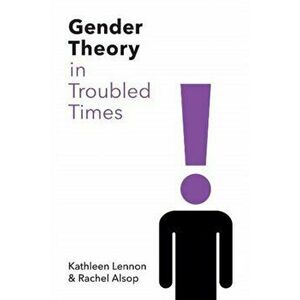 Gender Theory in Troubled Times, Paperback - Rachel Alsop imagine