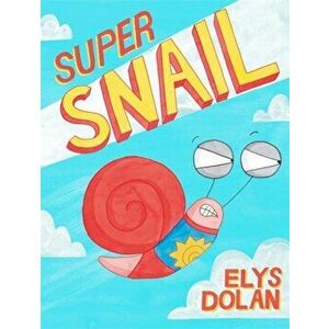 Super Snail, Hardback - Elys Dolan imagine