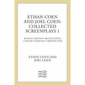 Collected Screenplays: Blood Simple/Raising Arizona/Miller's Crossing/Barton Fink, Paperback - Ethan Coen imagine