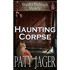 Haunting Corpse: Shandra Higheagle Mystery, Paperback - Paty Jager imagine