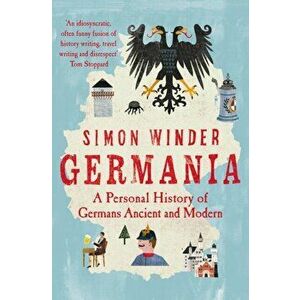 Germania. A Personal History of Germans Ancient and Modern, Paperback - Simon Winder imagine