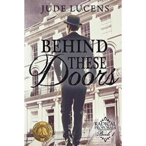 Behind These Doors: Radical Proposals Book 1, Paperback - Jude Lucens imagine