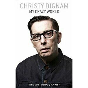 My Crazy World. The Autobiography, Hardback - Christy Dignam imagine