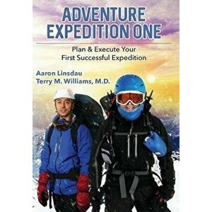 Adventure Expedition One: Plan & Execute Your First Successful Expedition, Hardcover - Aaron Linsdau imagine