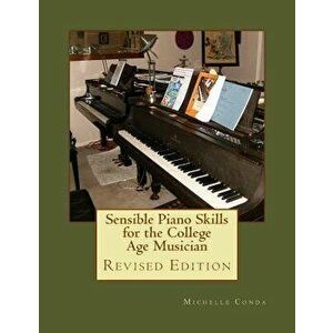 Sensible Piano Skills for the College Age Musician, Paperback - Dr Michelle Conda imagine