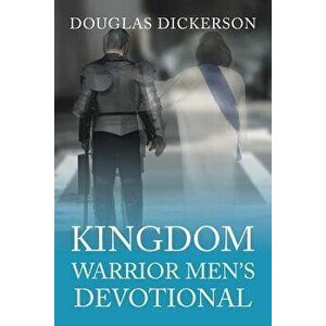 Kingdom Warrior Men's Devotional, Paperback - Douglas Dickerson imagine