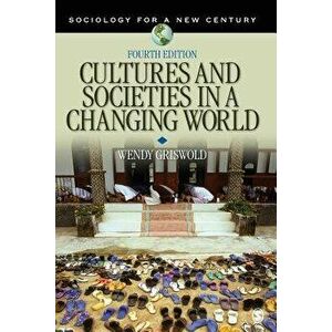Cultures and Societies in a Changing World, Paperback - Wendy Griswold imagine