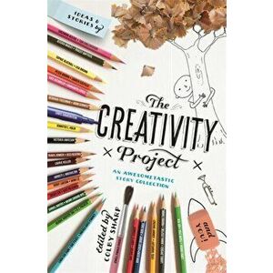 The Creativity Project. An Awesometastic Story Collection, Paperback - Colby Sharp imagine