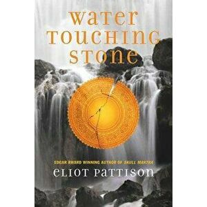Water Touching Stone, Paperback - Eliot Pattison imagine