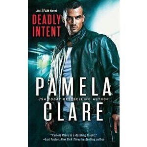 Deadly Intent, Paperback - Pamela Clare imagine