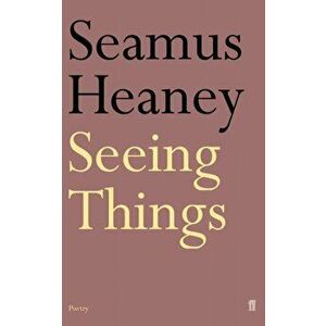 Seeing Things, Paperback - Seamus Heaney imagine