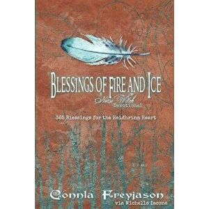 Blessings of Fire and Ice: A Norse Witch Devotional - Connla Freyjason imagine