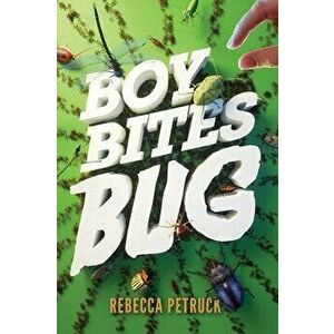 Boy Bites Bug, Paperback - Rebecca Petruck imagine