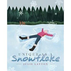 Unique as a Snowflake, Paperback - Julie Layton imagine