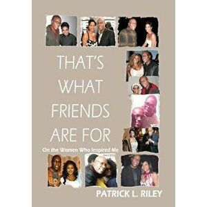 That's What Friends Are for: On the Women Who Inspired Me, Hardcover - Riley L. Patrick imagine