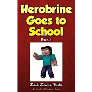 Herobrine Goes to School, Paperback - Zack Zombie Books imagine