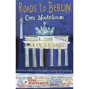Roads to Berlin, Paperback - Cees Nooteboom imagine