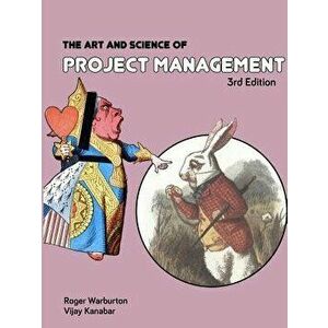 The Art and Science of Project Management 3rd Edition, Paperback - Roger Warburton imagine