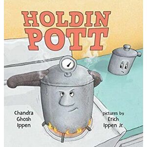Holdin Pott, Hardcover - Chandra Ghosh Ippen imagine