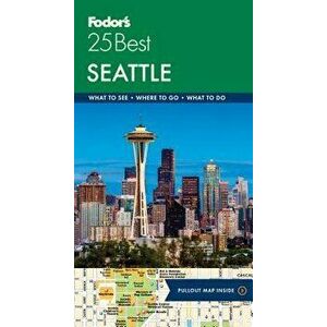 Fodor's Seattle 25 Best, Paperback - Fodor's Travel Guides imagine