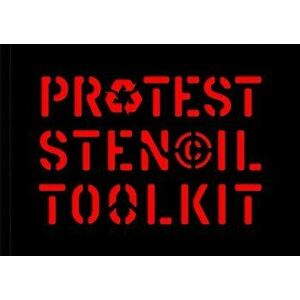 Protest Stencil Toolkit: Revised Edition, Paperback - Patrick Thomas imagine