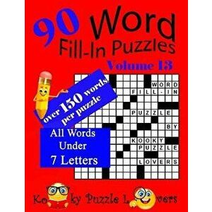 Word Fill-In Puzzles, Volume 13, 90 Puzzles, Over 150 Words Per Puzzle, Paperback - Kooky Puzzle Lovers imagine