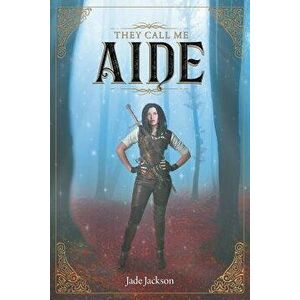 They Call Me Aide, Paperback - Jade Jackson imagine