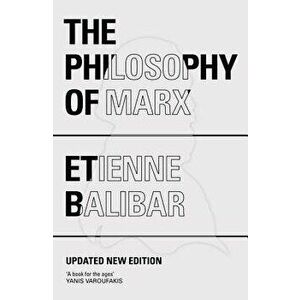 The Philosophy of Marx, Paperback - Etienne Balibar imagine
