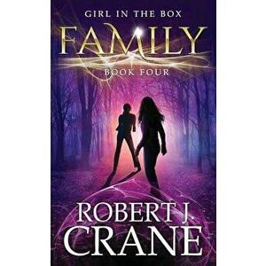 Family: The Girl in the Box, Book Four, Paperback - Robert J. Crane imagine