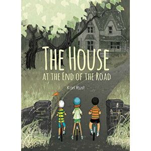 The House at the End of the Road, Hardcover - Kari Rust imagine
