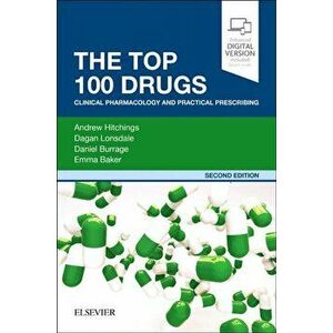 The Top 100 Drugs: Clinical Pharmacology and Practical Prescribing, Paperback - Andrew Hitchings imagine