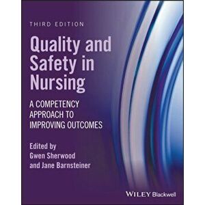 Quality and Safety in Nursing. A Competency Approach to Improving Outcomes, 3rd Edition, Paperback - *** imagine