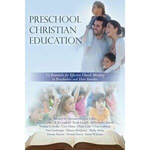 Preschool Christian Education: 12 Essentials for Effective Church Ministry to Preschoolers and Their Families, Paperback - Bernard M. Spooner Ph. D. imagine