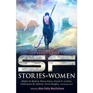 The Mammoth Book of SF Stories by Women, Paperback - Alex Dally MacFarlane imagine