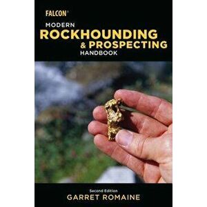 Modern Rockhounding and Prospecting Handbook, Paperback - Garret Romaine imagine