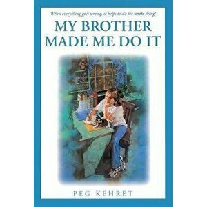 My Brother Made Me Do It, Paperback - Peg Kehret imagine