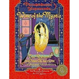 Wine of the Mystic: The Rubaiyat of Omar Khayyam: A Spiritual Interpretation, Paperback - Yogananda imagine