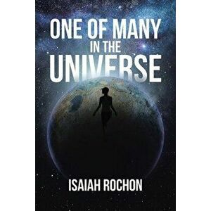 One of Many in the Universe, Paperback - Isaiah Rochon imagine