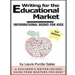 Writing for the Educational Market: Informational Books for Kids, Paperback - Laura Purdie Salas imagine