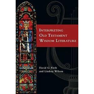 Interpreting Old Testament Wisdom Literature, Paperback - David G. Firth imagine