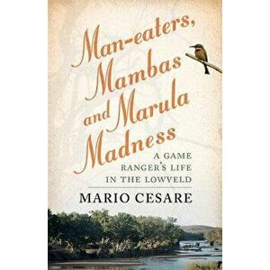 Man-Eaters, Mambas and Marula Madness, Paperback - Mario Cesare imagine