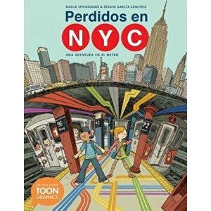 Perdidos En Nyc: Una Aventura En El Metro: A Toon Graphic, Paperback - Spiegelman imagine
