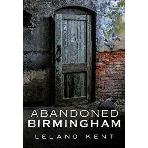 Abandoned Birmingham - Leland Kent imagine